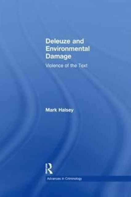 Book cover of: Deleuze and Environmental Damage. By: Mark Halsey