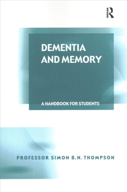 Book cover of: Dementia and Memory. By: Simon B.N. Thompson