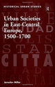 Book cover of: Urban Societies in East-Central Europe, 1500–1700. By: Jaroslav Miller