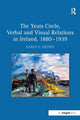 Book cover of: Yeats Circle, Verbal and Visual Relations in Ireland, 1880–1939. By: Karen E. Brown