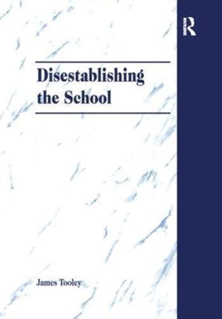 Book cover of: Disestablishing the School. By: James Tooley