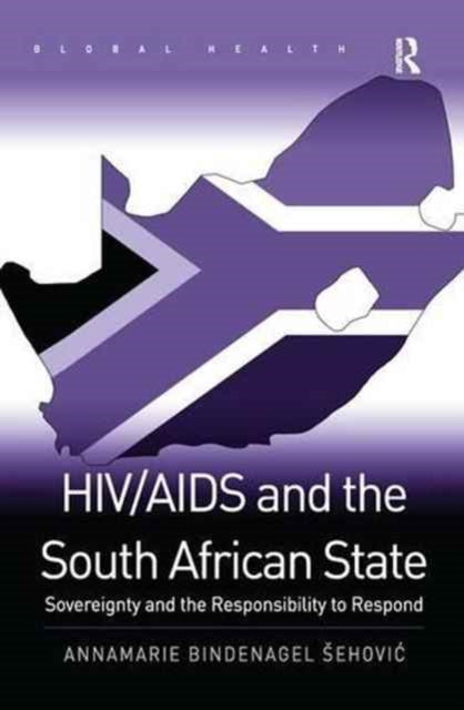 Book cover of: HIV/AIDS and the South African State. By: Annamarie Bindenagel Sehović