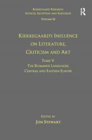 Volume 12, Tome V: Kierkegaard's Influence on Literature, Criticism and Art