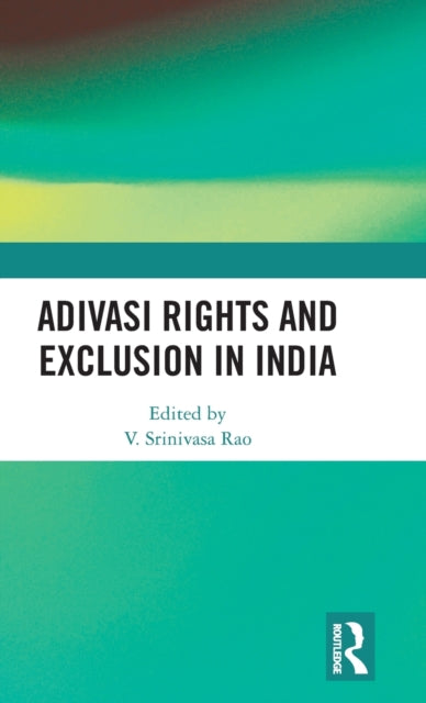 Book cover of: Adivasi Rights and Exclusion in India. By: V. Srinivasa Rao