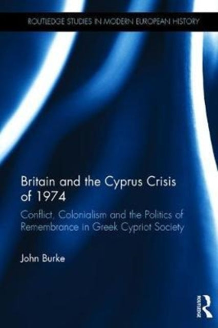 Book cover of: Britain and the Cyprus Crisis of 1974. By: John Burke
