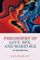 Book cover of: Philosophy of Love, Sex, and Marriage. By: Raja Halwani