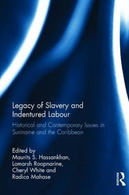 Book cover of: Legacy of Slavery and Indentured Labour. By: Maurits S. Hassankhan