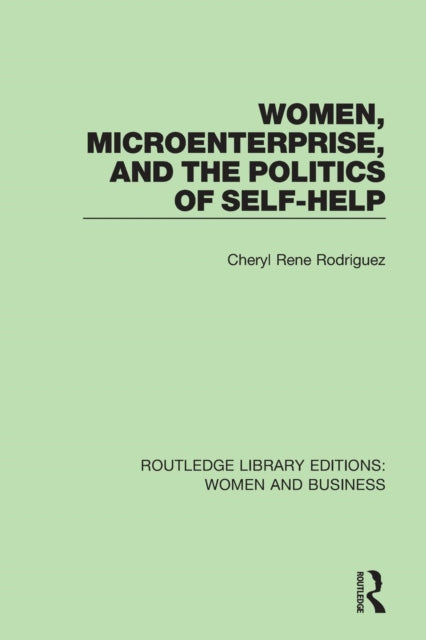 Book cover of: Women, Microenterprise, and the Politics of Self-Help. By: Cheryl Rodriguez