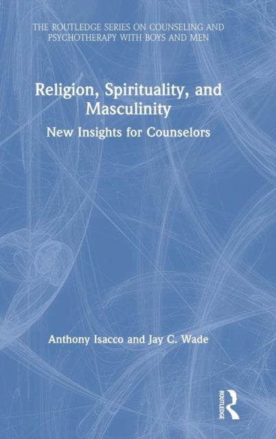 Book cover of: Religion, Spirituality, and Masculinity. By: Jay C. Wade