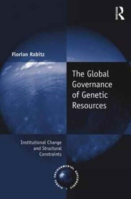 Book cover of: Global Governance of Genetic Resources. By: Florian Rabitz
