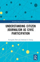 Book cover of: Understanding Citizen Journalism as Civic Participation. By: Seungahn Nah