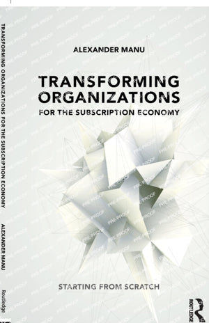 Transforming Organizations for the Subscription Economy