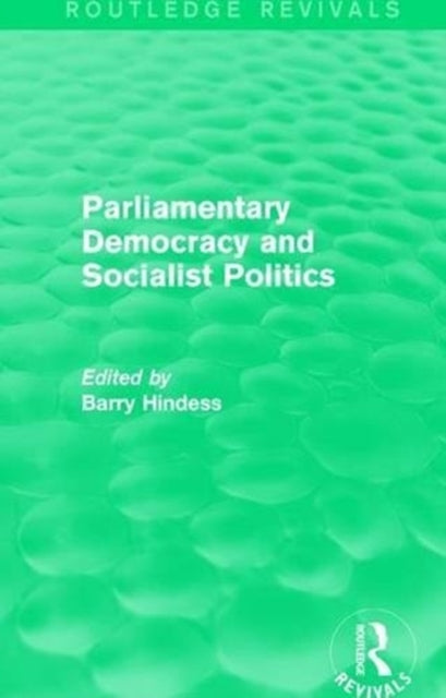 Book cover of: Routledge Revivals: Parliamentary Democracy and Socialist Politics (1983). By: Barry Hindess
