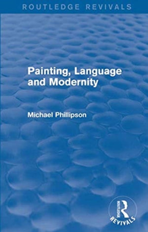 Routledge Revivals: Painting, Language and Modernity (1985)