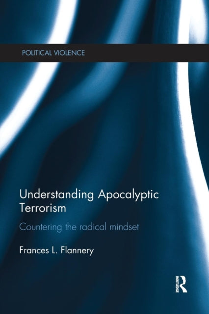 Book cover of: Understanding Apocalyptic Terrorism. By: Frances L. Flannery