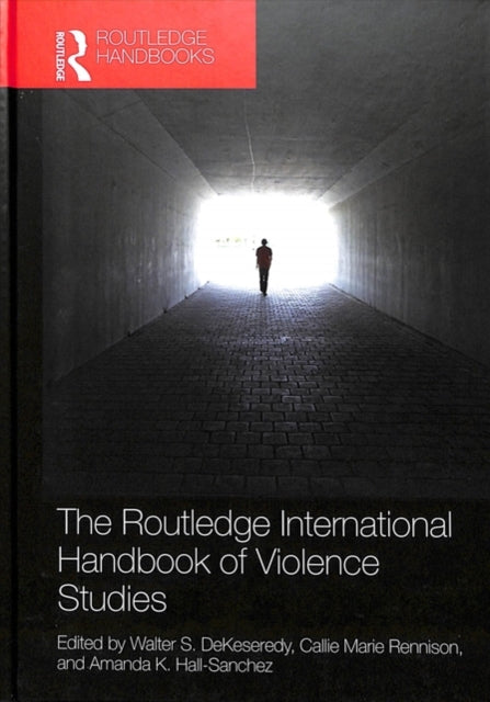 Book cover of: Routledge International Handbook of Violence Studies. By: Walter S. DeKeseredy