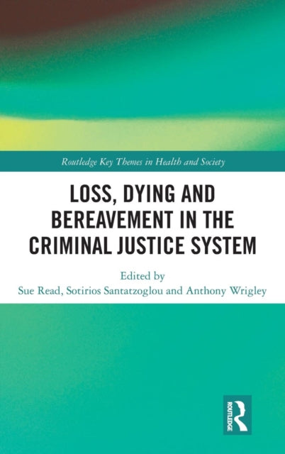 Book cover of: Loss, Dying and Bereavement in the Criminal Justice System. By: Sue Read