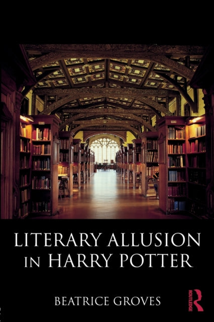 Book cover of: Literary Allusion in Harry Potter. By: Beatrice Groves