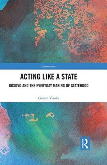 Book cover of: Acting Like a State. By: Gëzim Visoka