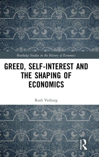 Book cover of: Greed, Self-Interest and the Shaping of Economics. By: Rudi Verburg