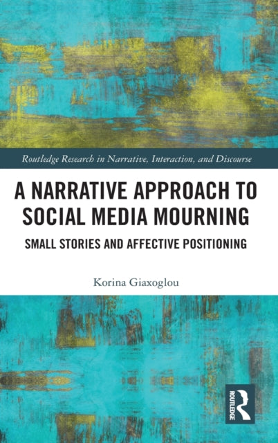 Book cover of: Narrative Approach to Social Media Mourning. By: Korina Giaxoglou