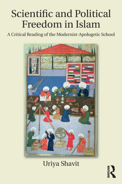 Book cover of: Scientific and Political Freedom in Islam. By: Uriya Shavit