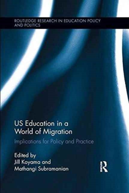Book cover of: US Education in a World of Migration. By: Jill Koyama