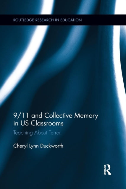 Book cover of: 9/11 and Collective Memory in US Classrooms. By: Cheryl Lynn Duckworth