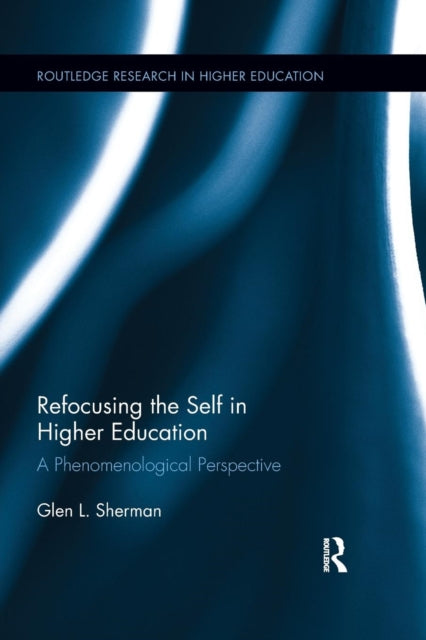 Book cover of: Refocusing the Self in Higher Education. By: Glen Sherman