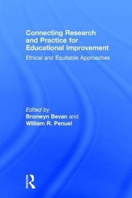 Book cover of: Connecting Research and Practice for Educational Improvement. By: Bronwyn Bevan