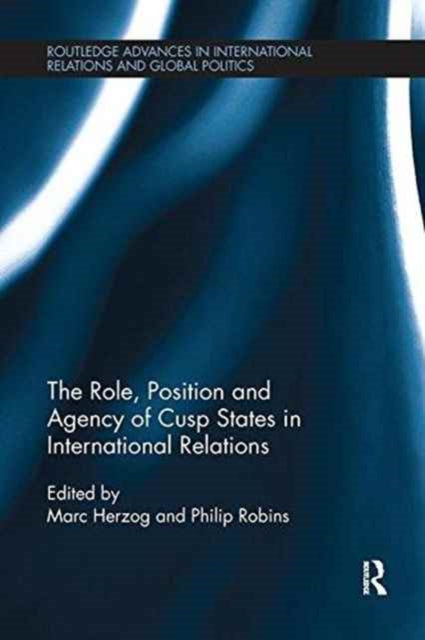 Book cover of: Role, Position and Agency of Cusp States in International Relations. By: Marc Herzog