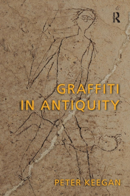 Book cover of: Graffiti in Antiquity. By: Peter Keegan