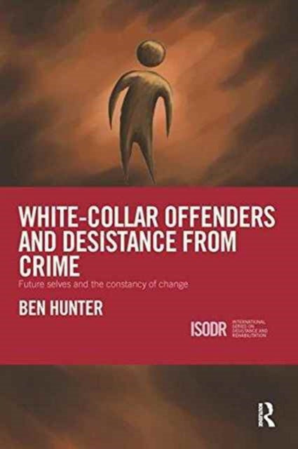 Book cover of: White-Collar Offenders and Desistance from Crime. By: Ben Hunter