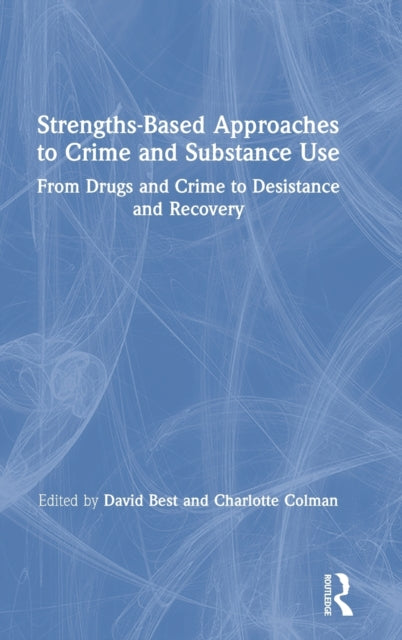 Book cover of: Strengths-Based Approaches to Crime and Substance Use. By: David Best