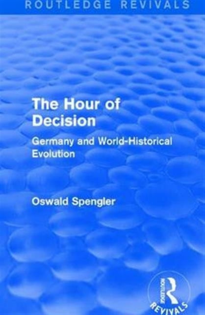 Book cover of: Routledge Revivals: The Hour of Decision (1934). By: Oswald Spengler