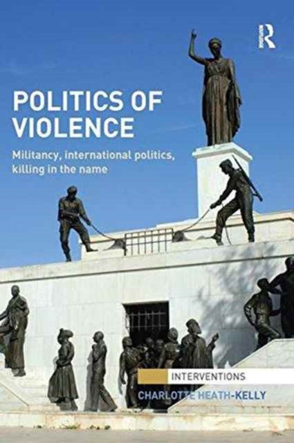 Book cover of: Politics of Violence. By: Charlotte Heath-Kelly