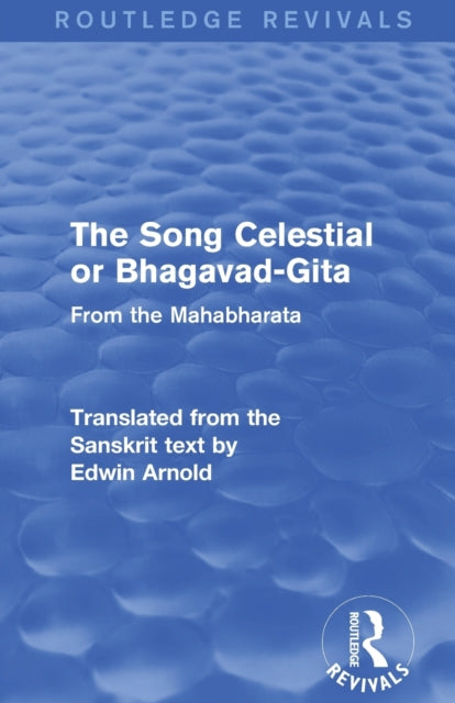 Book cover of: Routledge Revivals: The Song Celestial or Bhagavad-Gita (1906)