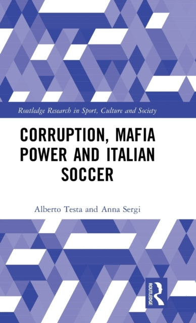 Book cover of: Corruption, Mafia Power and Italian Soccer. By: Alberto Testa