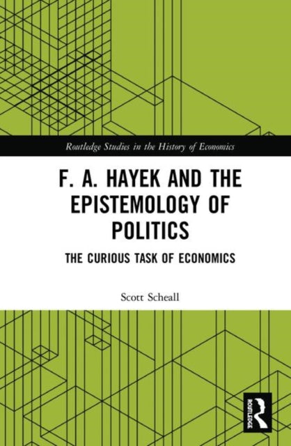 Book cover of: F. A. Hayek and the Epistemology of Politics. By: Scott Scheall