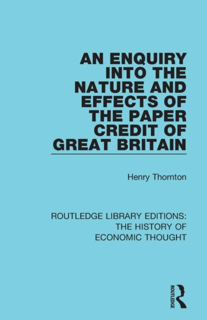 Book cover of: Enquiry into the Nature and Effects of the Paper Credit of Great Britain. By: Henry Thornton