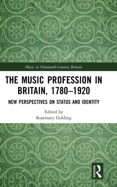 Book cover of: Music Profession in Britain, 1780-1920. By: Rosemary Golding