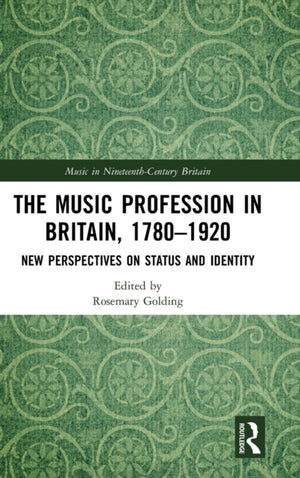 The Music Profession in Britain, 1780-1920