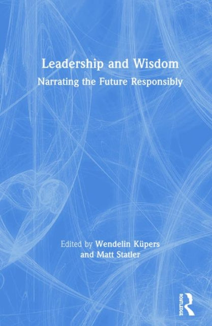 Book cover of: Leadership and Wisdom. By: Matt Statler