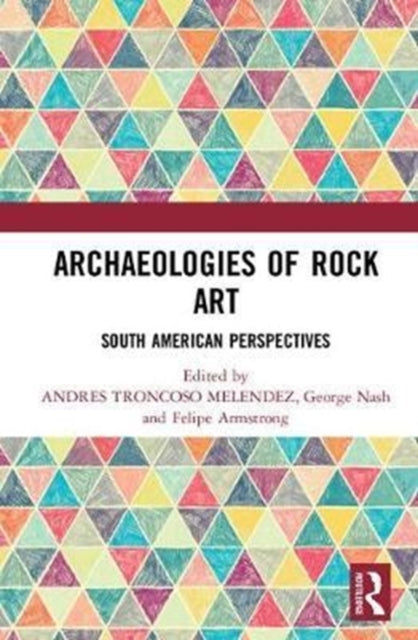 Book cover of: Archaeologies of Rock Art. By: Andres TRONCOSO MELENDEZ