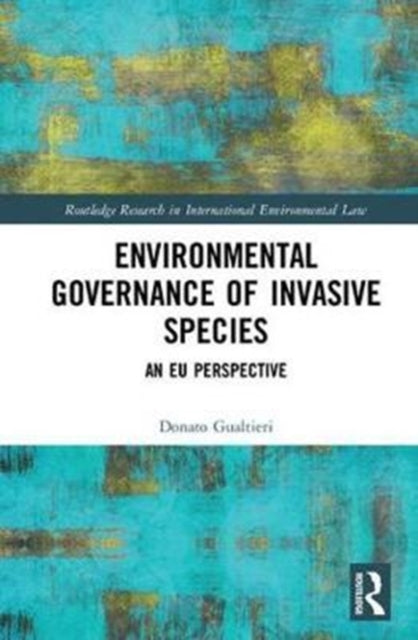 Book cover of: Environmental Governance of Invasive Species. By: Donato Gualtieri