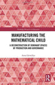Book cover of: Manufacturing the Mathematical Child. By: Anna Llewellyn