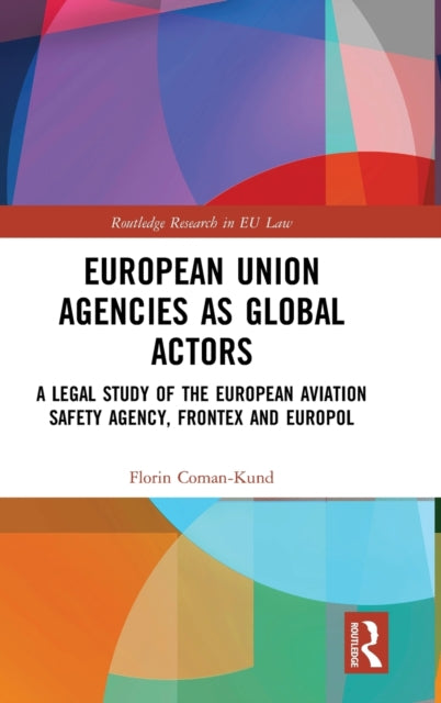 Book cover of: European Union Agencies as Global Actors. By: Florin Coman-Kund