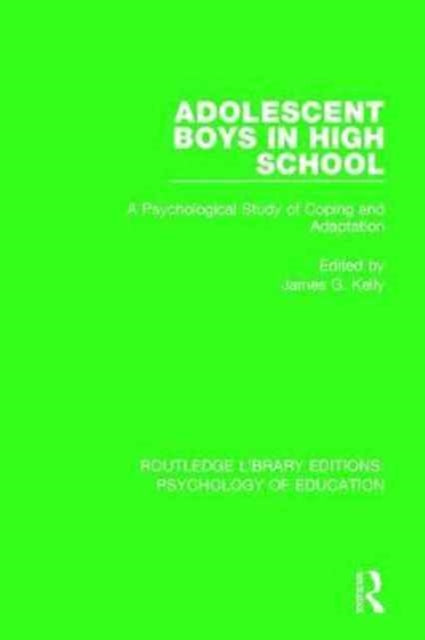 Book cover of: Adolescent Boys in High School. By: James G. Kelly