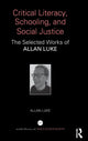Book cover of: Critical Literacy, Schooling, and Social Justice. By: Allan Luke