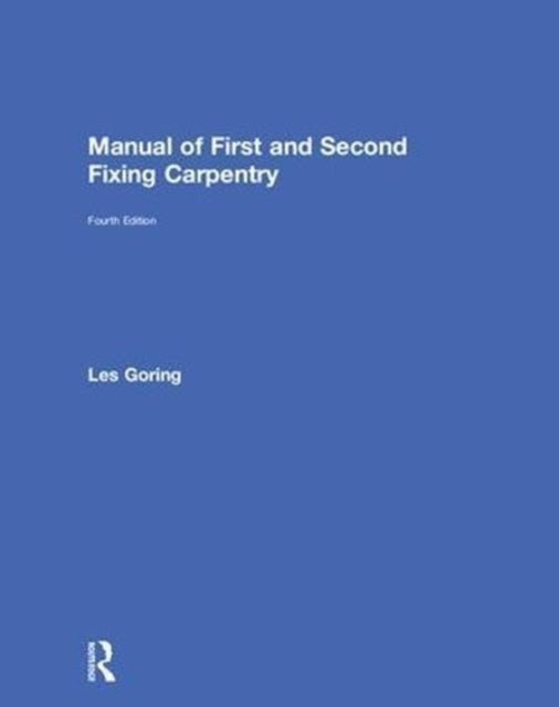 Book cover of: Manual of First and Second Fixing Carpentry. By: Les Goring